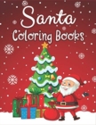 Santa Coloring Books : 70+ Santa Coloring Books for Children Fun and Easy with Reindeer, Snowman, Christmas Trees and More! - Book