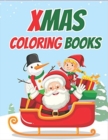 Xmas Coloring Books : 70+ Xmas Coloring Books Kids and Toddlers with Reindeer, Snowman, Christmas Trees, Santa Claus and More! - Book