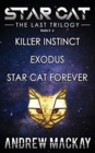 Star Cat : The Last Trilogy (Books 4 - 6: Killer Instinct, Exodus, Star Cat Forever): The Science Fiction & Fantasy Adventure Box Set - Book