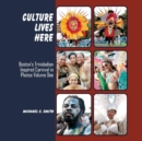 Culture Lives Here : Bostonas Trinidadian Inspire Carnival in Photos Volume One - Book