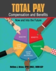 Total Pay: Compensation and Benefits : Now and Into the Future - Book