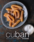 Cuban Cuisine : Delicious Cuban Food Prepared Simply (2nd Edition) - Book