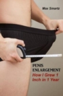 Penis Enlargement : How I Grew 1 Inch in 1 Year - Book