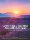 Counseling and Teaching Across the Life Span : A Humanistic Perspective - Book