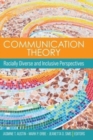 Communication Theory : Racially Diverse and Inclusive Perspectives - Book