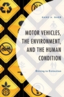 Motor Vehicles, the Environment, and the Human Condition : Driving to Extinction - Book