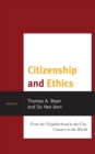 Citizenship and Ethics : From the Neighborhood to the City, Country to the World - Book