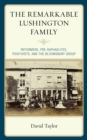 The Remarkable Lushington Family : Reformers, Pre-Raphaelites, Positivists, and the Bloomsbury Group - Book