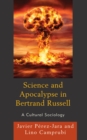 Science and Apocalypse in Bertrand Russell : A Cultural Sociology - Book