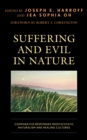 Suffering and Evil in Nature : Comparative Responses from Ecstatic Naturalism and Healing Cultures - Book