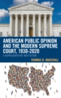 American Public Opinion and the Modern Supreme Court, 1930-2020 : A Representative Institution - Book
