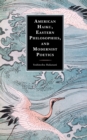 American Haiku, Eastern Philosophies, and Modernist Poetics - Book
