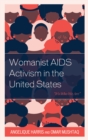 Womanist AIDS Activism in the United States : “It’s Who We Are” - Book