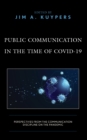 Public Communication in the Time of COVID-19 : Perspectives from the Communication Discipline on the Pandemic - Book
