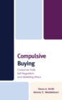 Compulsive Buying : Consumer Traits, Self-Regulation, and Marketing Ethics - Book