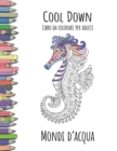 Cool Down - Libro da colorare per adulti : Mondi d'acqua - Book