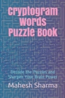 Cryptogram Words Puzzle Book : Decode the Puzzles and Sharpen Your Brain Power - Book