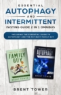 Essential Autophagy and Intermittent Fasting Guide 2 in 1 Omnibus : Including The Essential Guide To Autophagy and the Fat Busy Family Guy - Book
