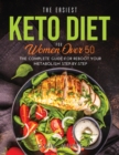 The Easiest Keto Diet for Women Over 50 : The Complete Guide for Reboot Your Metabolism Step-By-Step - Book