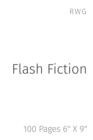 Flash Fiction : 100 Pages 6" X 9" - Book