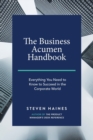 The Business Acumen Handbook : Everything You Need to Know to Succeed in the Corporate World - Book