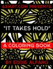 It Takes Hold : A Coloring Book - Book