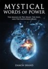 Mystical Words of Power : The Magick of The Heart, The Soul, and The Empowered Mind - Book