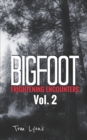 Bigfoot Frightening Encounters : Volume 2 - Book