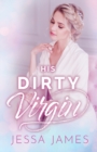 His Dirty Virgin : Large Print - Book