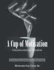 A Cup of Motivation : A Book of Quotes, Words of Wisdom, Memes & Jokes - Book