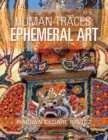 Human Traces: Ephemeral Art - eBook