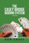 The Casey Bridge Bidding System : 3Rd Edition 2020 - Book