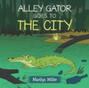 Alley Gator Goes to the City - Book