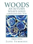 Woods an Autumn Weave Gold : A Collection of Poetry Classics - Vol Viii - Book
