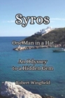 Syros - One Man in a Hat : An Odyssey to a Hidden Gem - Book