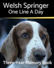 Welsh Springer - One Line a Day : A Three-Year Memory Book to Track Your Dog's Growth - Book