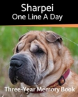 Sharpei - One Line a Day : A Three-Year Memory Book to Track Your Dog's Growth - Book