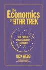 The Economics of Star Trek : The Proto-Post-Scarcity Economy: Fifth Anniversary Edition Revised and Expanded with a Foreword by Manu Saadia - Book