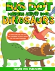 BIG DOT Markers Activity Book : Dinosaurs: A Dinosaur Dab And Dot Art Coloring Activity Book for Kids and Toddlers: Dino Do a Dot Page Activity Pad Creative Fun Using Jumbo Art Paint Daubers and Bingo - Book