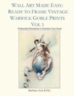 Wall Art Made Easy : Ready to Frame Vintage Warwick Goble Prints Vol 3: 30 Beautiful Illustrations to Transform Your Home - Book