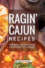 Ragin' Cajun Recipes : The Best Down-Home Louisiana Dish Ideas! - Book