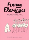 Fixing Flamingos : And Other Solutions to the World's Least Pressing Problems - Book