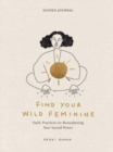 Find Your Wild Feminine : Daily Practices for Reawakening Your Sacred Power - Book
