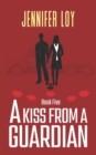 A Kiss From A Guardian : Book Five - Book