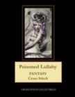 Poisoned Lullaby : Fantasy Cross Stitch Pattern - Book