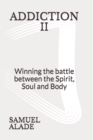 Addiction 2 : Winning the battle between the Spirit, Soul and Body - Book