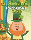St. Patrick's Day Coloring Books for Kids : Happy St. Patrick's Day Activity Book A Fun Coloring for Learning Leprechauns, Pots of Gold, Rainbows, Clovers and More! - Book