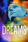 Dreams : What are they? Why do we see them? What do they mean? - Book