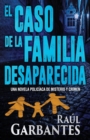 El caso de la familia desaparecida : Una novela policiaca de misterio y crimen - Book