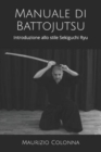 Manuale di Battojutsu : Introduzione allo stile Sekiguchi Ryu - Book